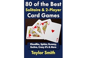 80 of the Best Solitaire & 2-Player Card Games: Klondike, Spider, Rummy, Euchre, Crazy 8's & More