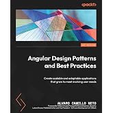 Angular Design Patterns and Best Practices: Create scalable and adaptable applications that grow to meet evolving user needs