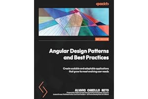 Angular Design Patterns and Best Practices: Create scalable and adaptable applications that grow to meet evolving user needs