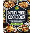 Low Cholesterol Cookbook: 365 Days of Heart Healthy Recipes to Lower Your Cholesterol & Live Longer | Beginners Edition with 