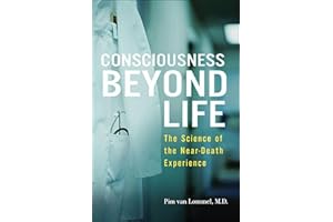 Consciousness Beyond Life: The Science of the Near-Death Experience