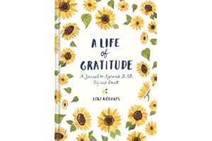 A Life of Gratitude: A Journal to Appreciate It All, Big and Small (Guided Journals, Self Help Books, Keepsake Gratitude Journals, Mindfulness Journals): A Journal to Appreciate It All, Big and Small