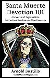 Santa Muerte Devotion 101: Answers and Explanations