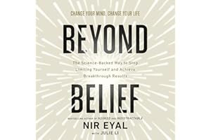 Beyond Belief: The Science-Backed Way to Stop Limiting Yourself and Achieve Breakthrough Results
