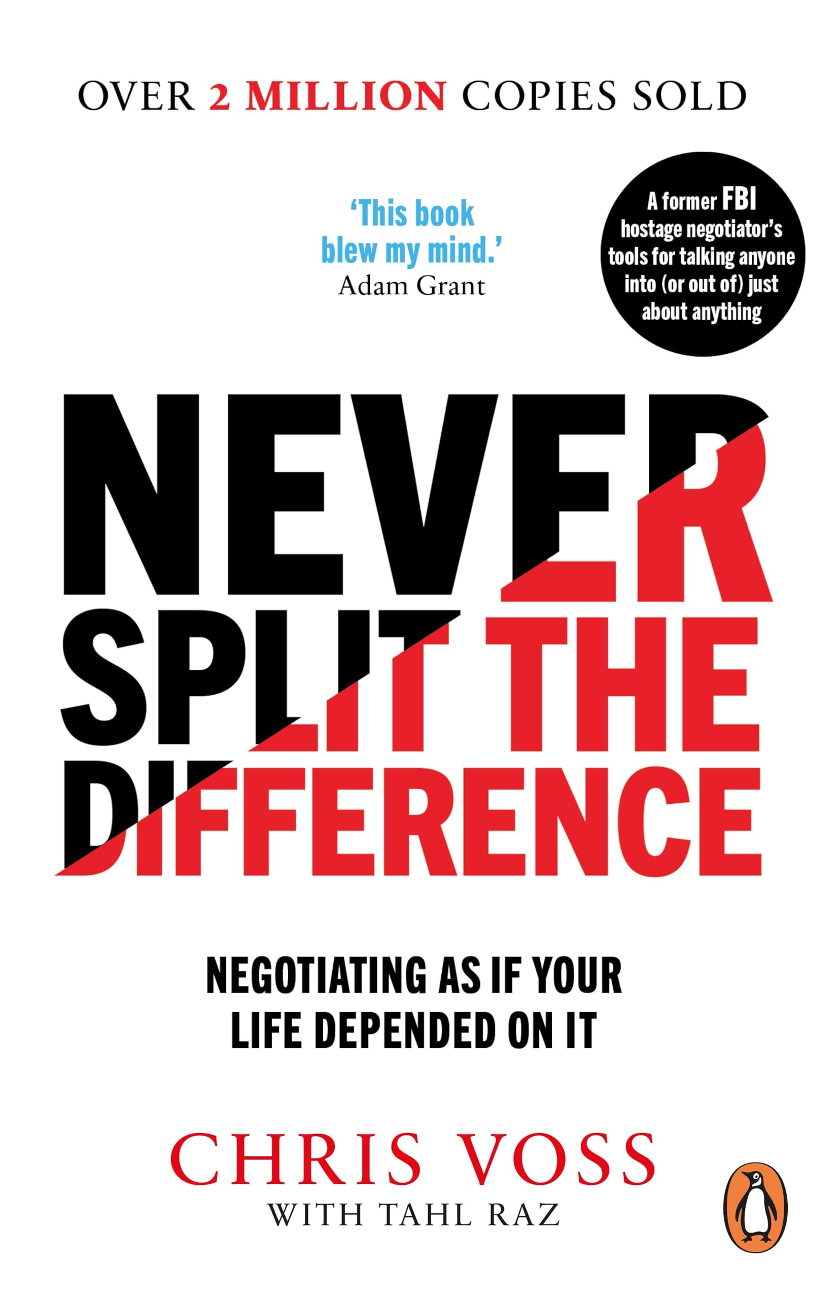 Never Split the Difference: Negotiating as if Your Life Depended on It