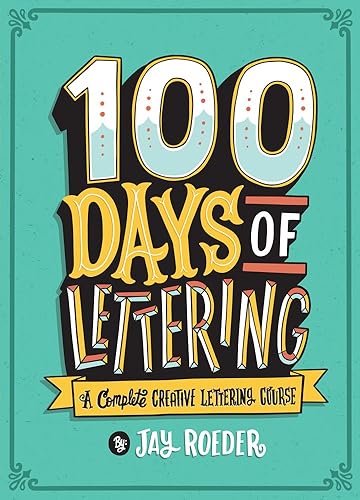 Download 100 Days of Lettering: A Complete Creative Lettering Course PDF