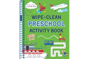Wipe Clean Preschool Activity Book for Kids Ages 3 to 5: ABCs, Counting, Opposites, Shapes, Tracing, Pen Control and More (Start Little Learn Big Series)