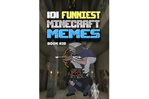 101 FUNNIEST MINECRAFT MEMES : BOOK 39 (MINECRAFT FUNNIEST MEMES)
