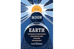 Sun Moon Earth: The History of Solar Eclipses from Omens of Doom to Einstein and Exoplanets