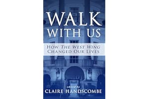 Walk With Us: How "The West Wing" Changed Our Lives