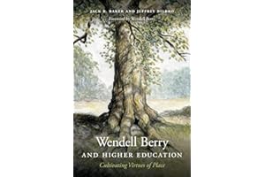 Wendell Berry and Higher Education: Cultivating Virtues of Place (Culture Of The Land)