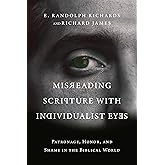 Misreading Scripture with Individualist Eyes: Patronage, Honor, and Shame in the Biblical World