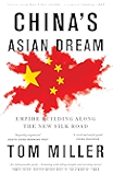 China's Asian Dream: Empire Building along the New Silk Road