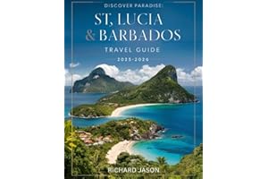 St Lucia & Barbados Travel Guide 2025-2026 (Full Colored): Where emerald waters meet sun-kissed shores, paradise waits at every turns.