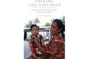 Talking Like Children: Language and the Production of Age in the Marshall Islands
