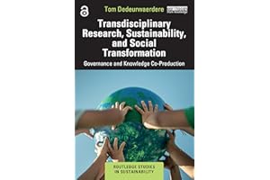 Transdisciplinary Research, Sustainability, and Social Transformation: Governance and Knowledge Co-Production (Routledge Stud