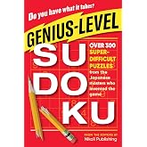 Genius-Level Sudoku: Over 300 Super-Difficult Puzzles from the Japanese Masters Who Invented the Game