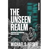 The Unseen Realm (Expanded Edition): Discovering the Supernatural World of the Bible