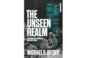 The Unseen Realm (Expanded Edition): Discovering the Supernatural World of the Bible