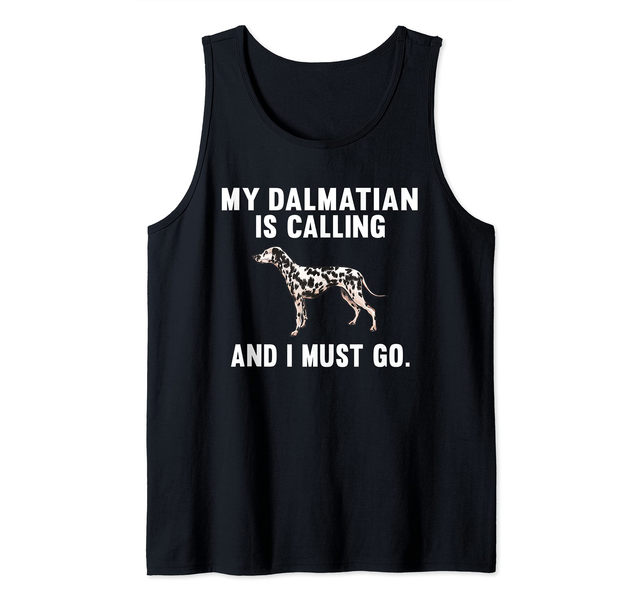 Funny My Dalmatian Is Calling And I Must Go Dog Tank Top