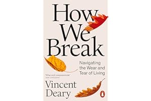 How We Break: Navigating the Wear and Tear of Living