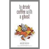 to drink coffee with a ghost