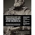 Dictionary of Christianity and Science: The Definitive Reference for the Intersection of Christian Faith and Contemporary Sci