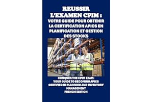 Réussir l'examen CPIM : Votre guide pour obtenir la certification APICS en planification et gestion des stocks: Your Guide to