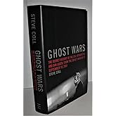 Ghost Wars: The Secret History of the CIA, Afghanistan, and bin Laden, from the Soviet Invasion to September 10, 2001