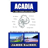 Acadia: The Complete Guide: Acadia National Park (Color Travel Guide ...