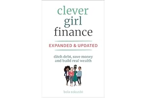 Clever Girl Finance, Expanded & Updated: Ditch Debt, Save Money and Build Real Wealth