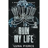 Ruin My Life: A Dark Mafia Reverse Harem Standalone (Sinners and Angels)