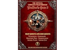 BALDUR'S GATE 3: The Official COMPLETE WALKTHROUGH: Main Quests and Side Quests : Wilderness-Underdark, Mountain Pass - Shadowlands, Astral Plane - Lower City, The Game Guide for Beginner to Expert