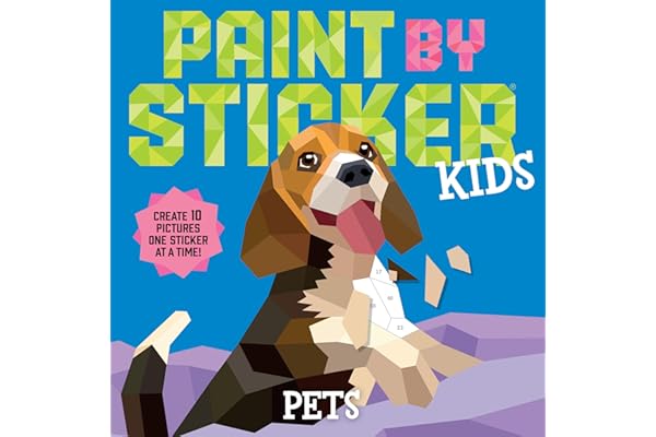 Paint by Sticker Kids: Pets: Create 10 Pictures One Sticker at a Time!
