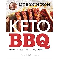 Myron Mixon: Keto BBQ: Real Barbecue for a Healthy Lifestyle