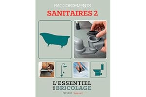 Sanitaires & Plomberie : raccordements - sanitaires 2 (L'essentiel du bricolage) (Système D) (French Edition)