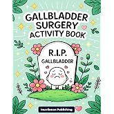 Gallbladder Surgery Activity Book: A Funny Gallbladder Surgery Recovery Gift With Variety of Puzzle Games and Coloring Pages
