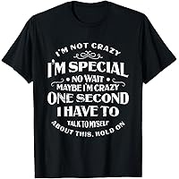 Amazon.com: I'm Not Crazy Im Special No Wait Maybe I'm Crazy