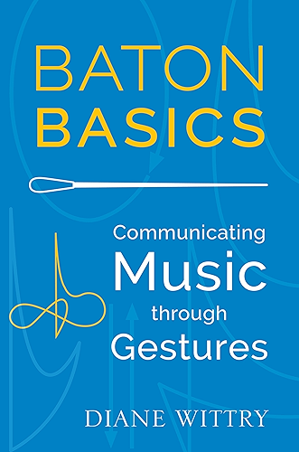 Download Baton Basics: Communicating Music through Gestures (English Edition) PDF