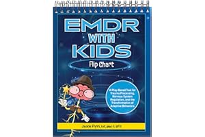 EMDR with Kids Flip Chart: A Play-Based Tool for Trauma Processing, Nervous System Regulation, and the Transformation of Adap