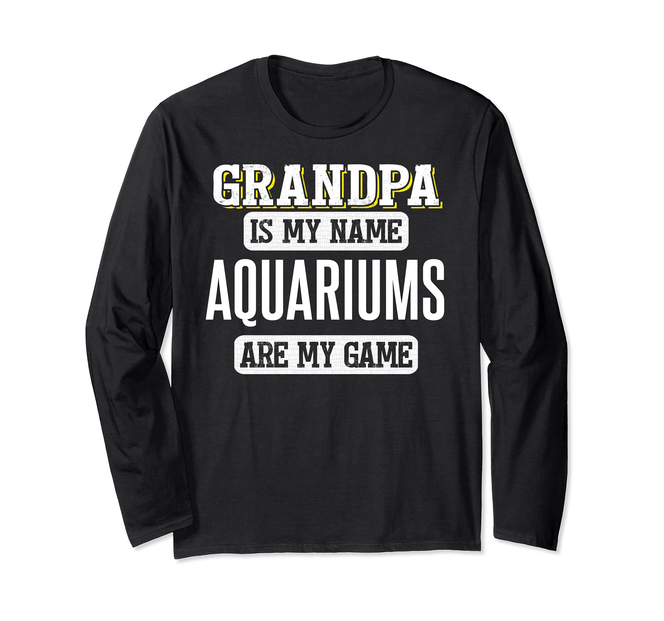 Funny Aquariums Gift for Grandpa Fathers Day Design Long Sleeve T-Shirt