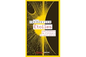 Étoiles. Une histoire de l'Univers en cent astres (French Edition)