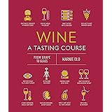 Wine A Tasting Course: From Grape to Glass