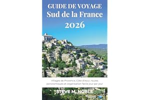 Guide de Voyage Sud de la France 2026: Villages de Provence, Côte d’Azur, routes panoramiques et organisation facile jour par