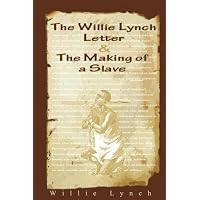 Amazon.com: The Willie Lynch Letter And the Making of A Slave eBook : Lynch,  Willie: Kindle Store