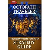 Octopath Traveler II : The Most Complete and Updated Strategy Guide :Tips, Tricks, and Help - All You Need to Know (Updated and Expanded)