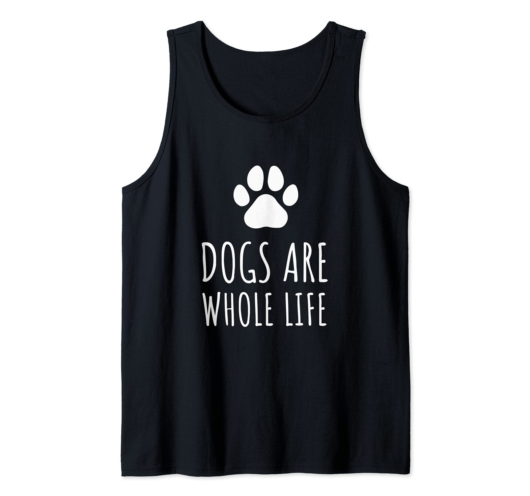 Dogs Are Whole Life - Paws Dog Owners Tank Top