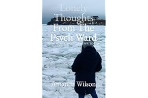 Lonely Thoughts From the Psych Ward: And Other Wandering Writings