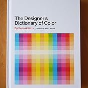 The Designer's Dictionary of Color: Amazon.it: Sean Adams, Jessica ...