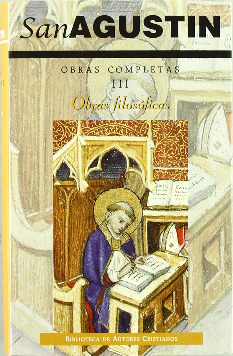 Obras Completas De San Agustin Iii Obras Filosoficas Normal Spanish And Latin Edition San Agustin Centeno Lanero Andres Fuertes Lanero Miguel 9788422002574 Amazon Com Books